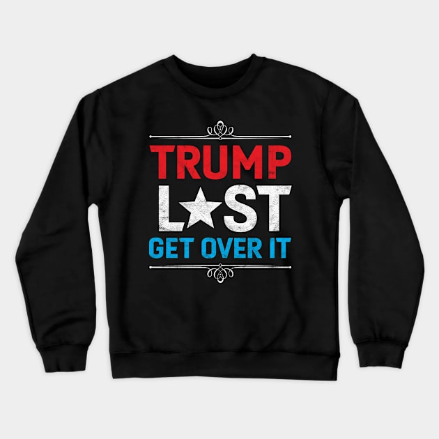 Trump Lost, Get Over It - Funny Biden Victory Crewneck Sweatshirt by Albatross